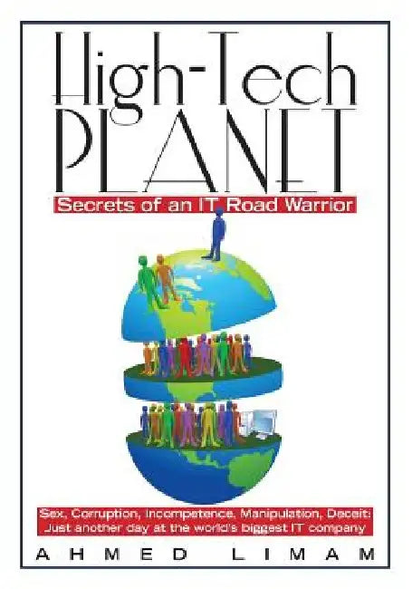 High-Tech Planet: Secrets of an IT Road Warrior by Ahmed Limam