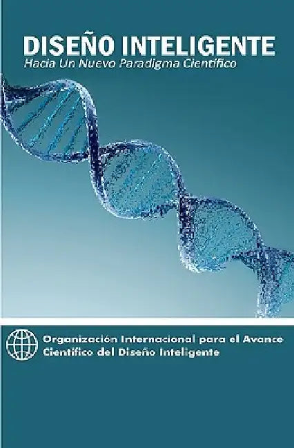 Diseño Inteligente: Hacia Un Nuevo Paradigma Científico by Lopez, Mario a.