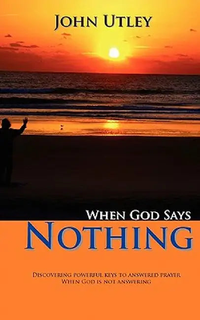 When God Says Nothing: How to Hear from God Even When He Is Not Speaking