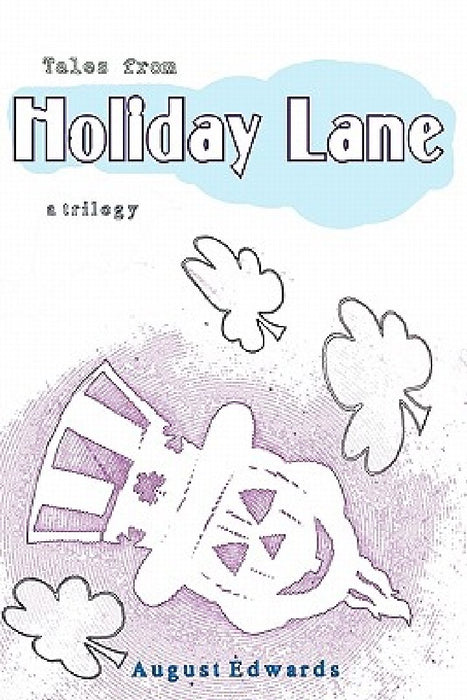 Tales from Holiday Lane: a Trilogy by August Edwards