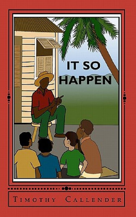 It So Happen: Caribbean short stories by Okolo T. Callender