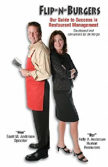 Flip-N-Burgers: Our Guide to Success in Restaurant Management by Kelly A. Anderson