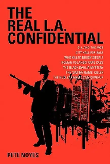 The Real L.A. Confidential by Pete Noyes