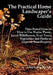 The Practical Home Landscaper's Guide: Time-Tested Ideas on How to Use Native Plants, Local Wildflowers, Fruit Trees, Vegetables and Herbs to Improve by Donald J. Berg