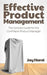 Effective Product Management: The Concise Guide for the Confident Product Manager by Jay Harel