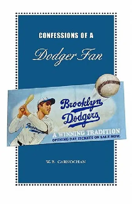 Confessions of a Dodger Fan by W. B. Carnochan