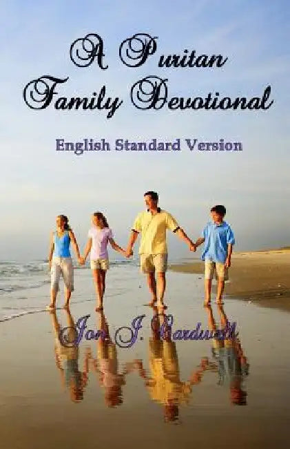 A Puritan Family Devotional: English Standard Version by Jon J. Cardwell