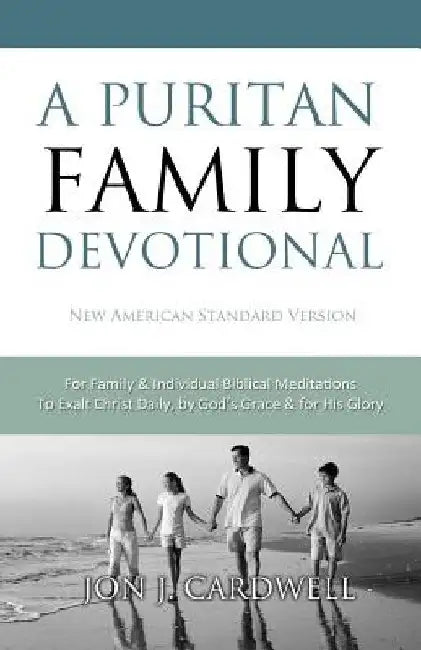 A Puritan Family Devotional: New American Standard Bible by Jon J. Cardwell