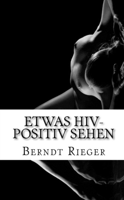 Etwas Hiv-Positiv Sehen by Berndt Rieger
