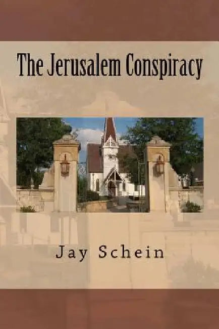 The Jerusalem Conspiracy by Jay Schein
