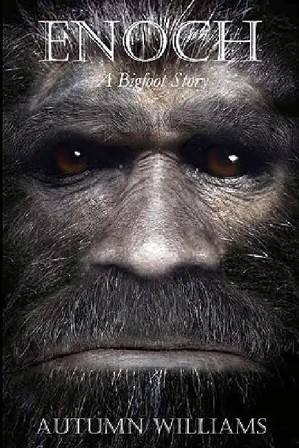 Enoch: A Bigfoot Story by Autumn Williams