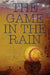The Game in the Rain by Bob Irwin
