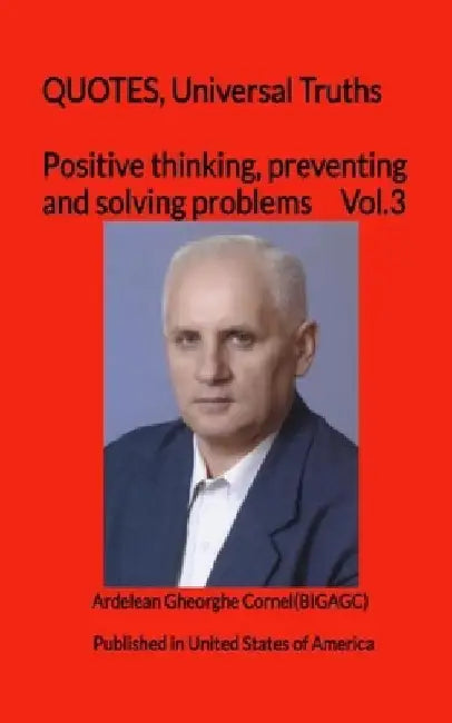 Positive thinking, preventing and solving problems: The best and useful ideas of how to think efficient by Gheorghe Cornel Ardelean