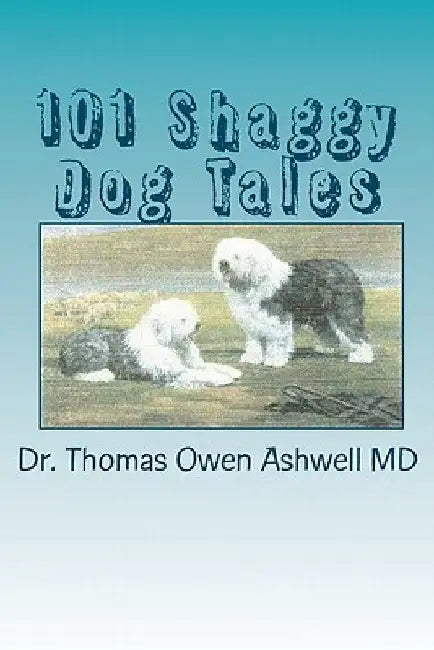 101 Shaggy Dog Tales by Thomas Owen Ashwell MD