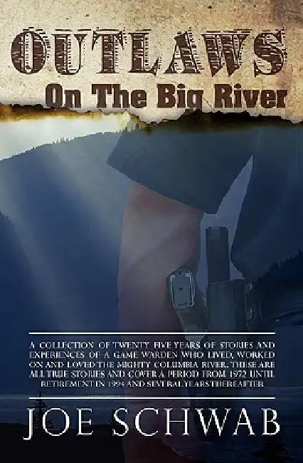 Outlaws on the Big River by Joe Schwab