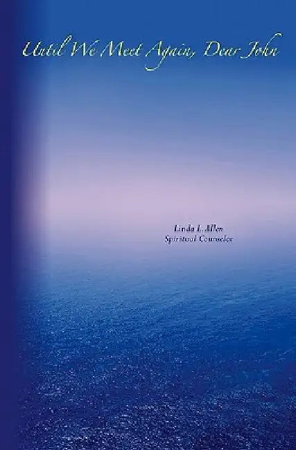 Until We Meet Again, Dear John by Linda Allen
