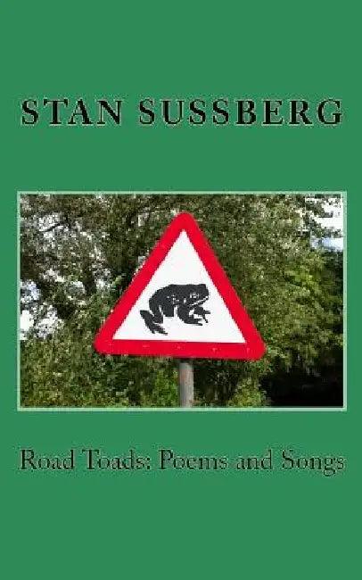 Road Toads: Poems and Songs by Stan Sussberg