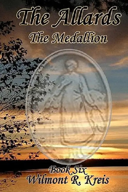 The Allards Book Six: The Medallion by Wilmont R. Kreis