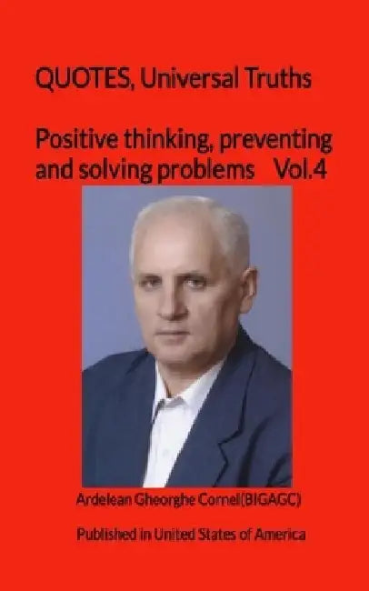 Positive thinking, preventing and solving problems: The best and useful ideas of how to think efficient by Gheorghe Cornel Ardelean