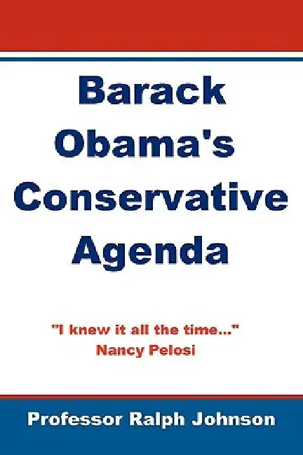 Barack Obama's Conservative Agenda by Ralph Johnson