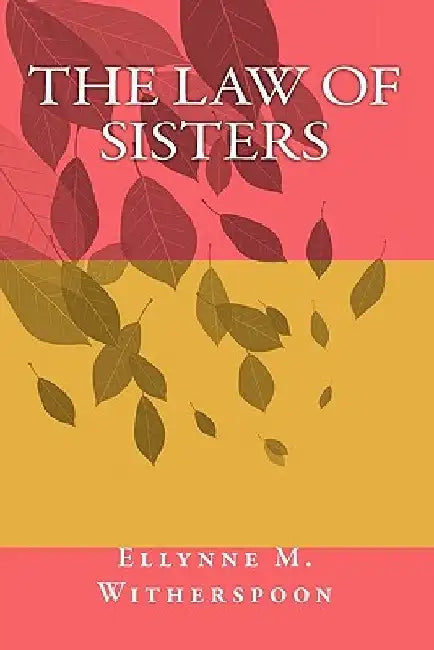 The Law of Sisters by Ellynne M. Witherspoon