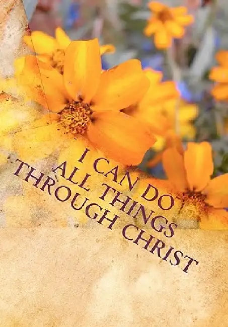 I Can Do All Things Through Christ by Lilly's Chapel