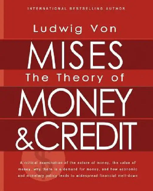 The Theory of Money and Credit by Ludwig Von Mises
