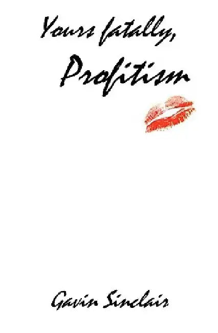 Yours fatally, Profitism by Gavin Sinclair