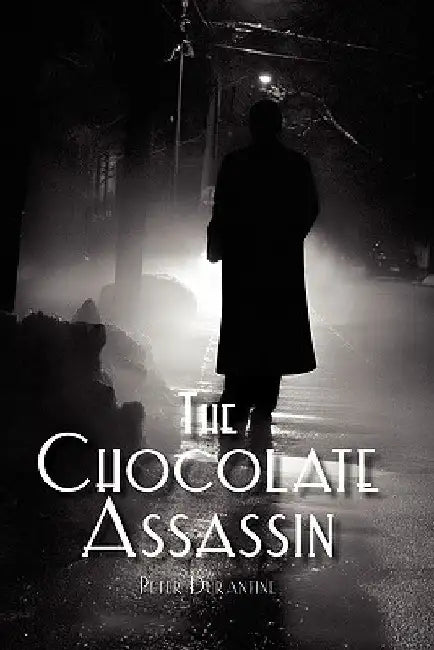 The Chocolate Assassin by Peter Durantine