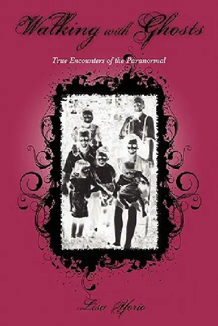 Walking with Ghosts: True Encounters of the Paranormal by Lisa Yorio