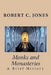Monks and Monasteries: A Brief History by Robert C. Jones