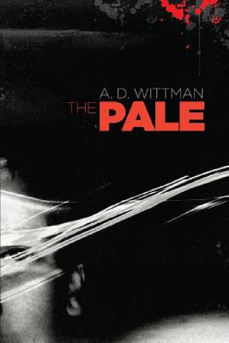 The Pale by A. D. Wittman