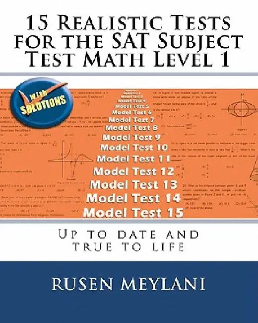 15 Realistic Tests for the SAT Subject Test Math Level 1: Up to date and true to life by Rusen Meylani
