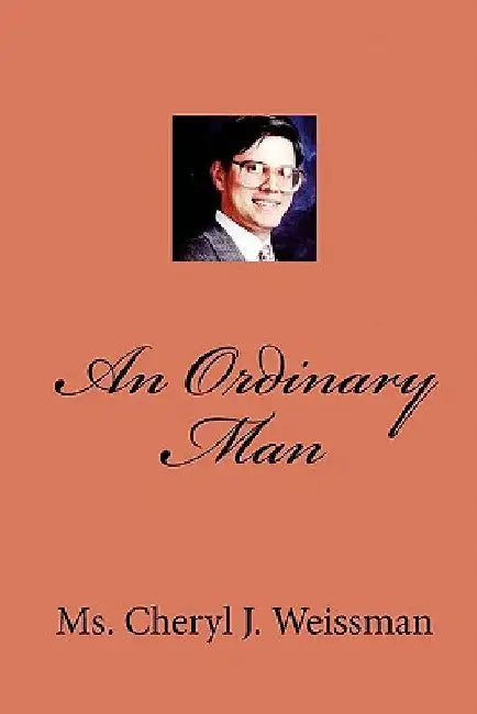 An Ordinary Man by Cheryl J. Weissman