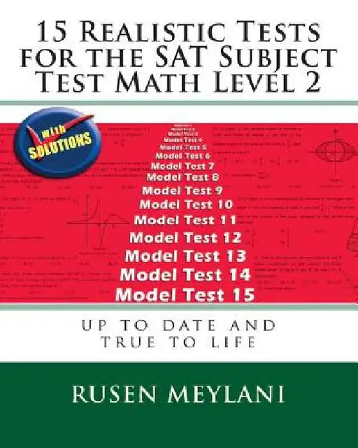 15 Realistic Tests for the SAT Subject Test Math Level 2 by Rusen Meylani