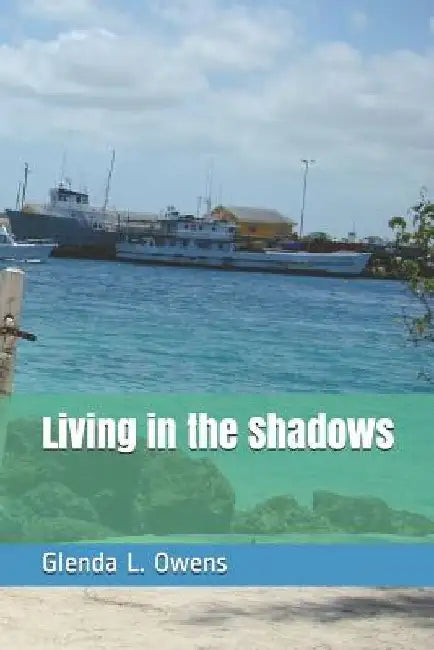 Living in the Shadows by Glenda L. Owens