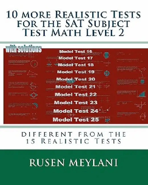 10 more Realistic Tests for the SAT Subject Test Math Level 2: different from the 15 Realistic Tests by Rusen Meylani