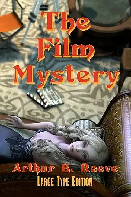 The Film Mystery by Arthur B. Reeve