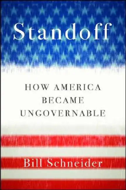 Standoff: How America Became Ungovernable by Bill Schneider