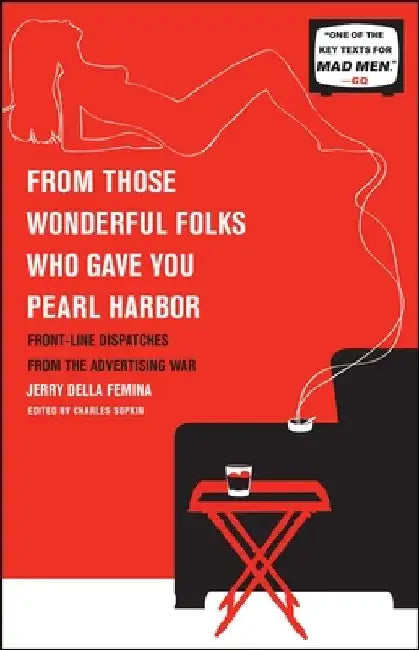 From Those Wonderful Folks Who Gave You Pearl Harbor by Jerry Della Femina