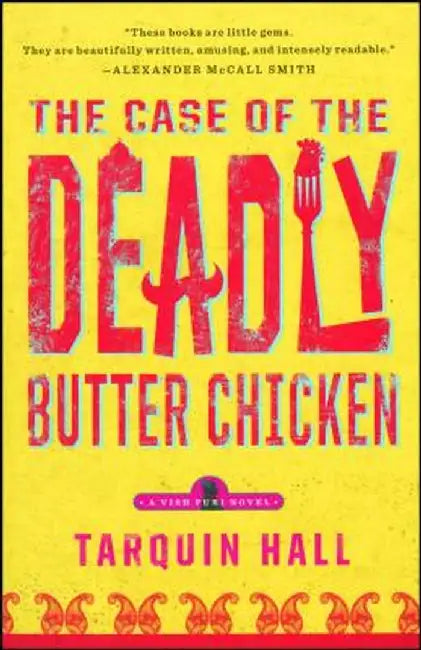 The Case of the Deadly Butter Chicken by Tarquin Hall