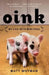 Oink: My Life with Mini-Pigs by Matt Whyman