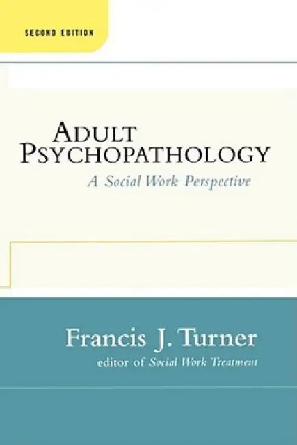 Adult Psychopathology, Second Edition: A Social Work Perspective by Francis J. Turner