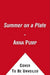 Summer on a Plate: More Than 120 Delicious, No-Fuss Recipes for Memorable Meals from Loaves and Fishes by Anna Pump