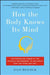 How the Body Knows Its Mind: The Surprising Power of the Physical Environment to Influence How You Think and Feel by Sian Beilock