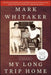 My Long Trip Home: A Family Memoir by Mark Whitaker