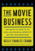 The Movie Business: The Definitive Guide to the Legal and Financial Se by Kelly Crabb