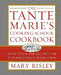 The Tante Marie's Cooking School Cookbook: More Than 250 Recipes for the Passionate Home Cook by Mary S. Risley