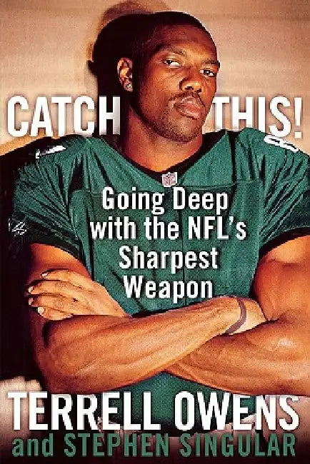 Catch This!: Going Deep with the Nfl's Sharpest Weapon by Terrell Owens