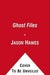 Ghost Files: The Collected Cases from Ghost Hunting and Seeking Spirits by Jason Hawes